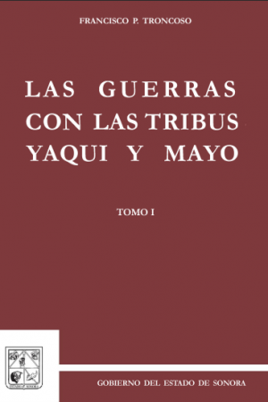 Las guerras con los tribus yaqui y mayo.Tomo I